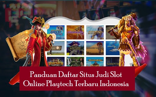 Panduan Daftar Situs Judi Slot Online Playtech Terbaru Indonesia