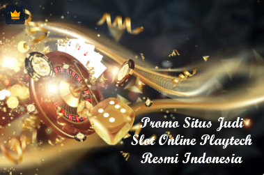 Promo Situs Judi Slot Online Playtech Resmi Indonesia