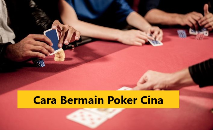 Cara Bermain Poker Cina